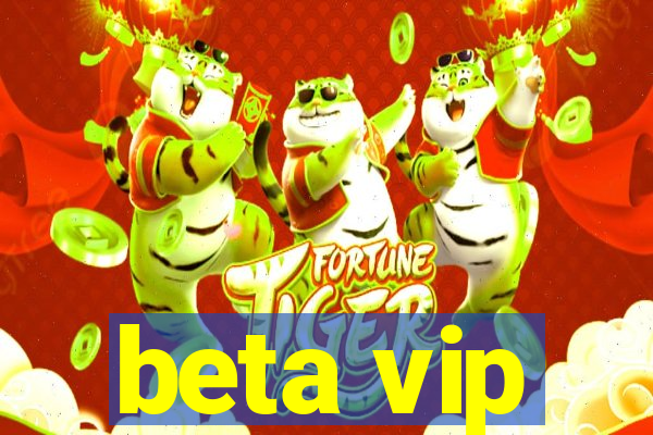 beta vip